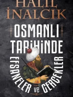 Osmanlı Tarihinde Efsaneler ve Gerçekler