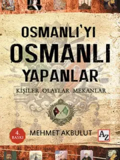 Osmanlı'yı Osmanlı Yapanlar