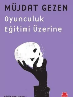 Oyunculuk Eğitimi Üzerine Bütün Yapıtları 1