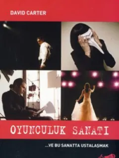 Oyunculuk Sanatı ve Bu Sanatta Ustalaşmak