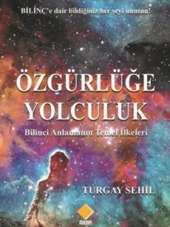 Özgürlüğe Yolculuk-Bilinci Anlamanın Temel İlkeleri