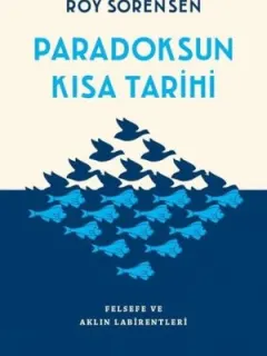 Paradoksun Kısa Tarihi-Felsefe ve Aklın Labirentleri