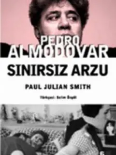 Pedro Almodovar - Sınırsız Arzu
