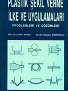 Plastik Şekil Verme İlke ve Uygulamaları Problemleri ve Çözümleri