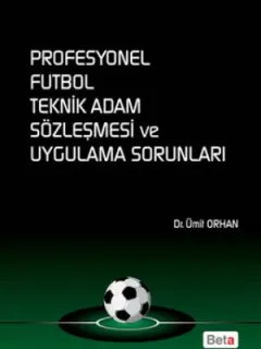 Profesyonel Futbol Teknik Adam Sözleşmesi ve Uygulama Sorunları