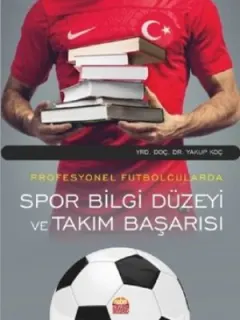 Profesyonel Futbolcularda Spor Bilgi Düzeyi ve Takım Başarısı