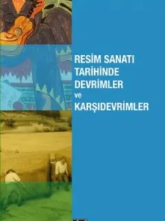 Resim Sanatı Tarihinde Devrimler ve Karşıdevrimler