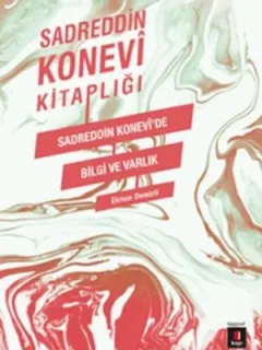 Sadreddin Konevi Kitaplığı - Sadreddin Konevi'de Bilgi ve Varlık