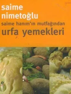 Saime Hanım'ın Mutfağından Urfa Yemekleri