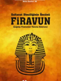Saltanat Dinciliğinin Öncüsü Firavun
