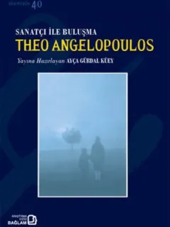 Sanatçıyla Buluşma: Theo Angelopoulos