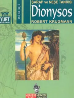 Şarap ve Neşe Tanrısı-Dionysos