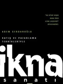 Satış ve Pazarlama Teknikleriyle İkna Sanatı