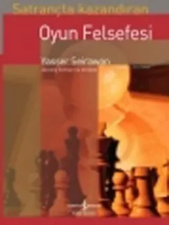 Satrançta Kazandıran Oyun Felsefesi
