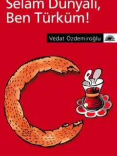 Selam Dünyalı,Ben Türküm!
