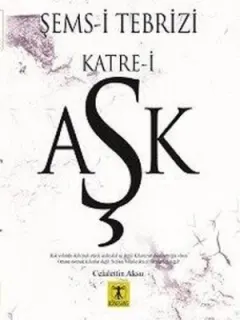 Şems-i Tebrizi Katre-i Aşk