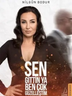 Sen Gittin Ya Ben Çok Güzelleştim