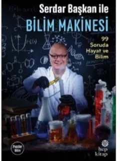 Serdar Başkan İle Bilim Makinesi-99 Soruda Hayat ve Bilim