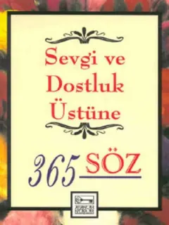 Sevgi ve Dostluk Üstüne 365 Söz