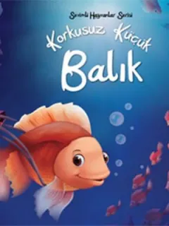 Sevimli Hayvanlar Serisi - Korkusuz Küçük Balık