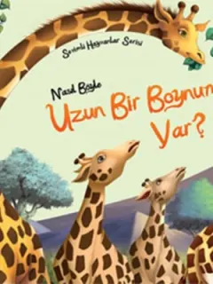 Sevimli Hayvanlar Serisi - Nasıl Böyle Uzun Bir Boynum Var?