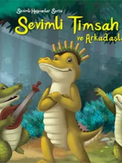 Sevimli Hayvanlar Serisi - Sevimli Timsah ve Arkadaşları