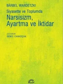 Siyasette ve Toplumda Narsizm Ayartma ve İktidar