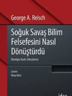 Soğuk Savaş Bilim Felsefesini Nasıl Dönüştürdü