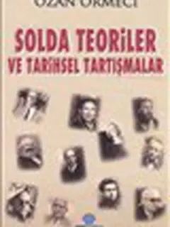 Solda Teoriler ve Tarihsel Tartışmalar