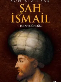 Son Kızılbaş Şah İsmail