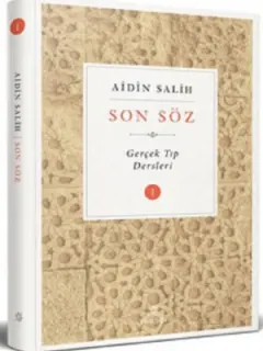Son Söz-Gerçek Tıp Dersleri Cilt 1