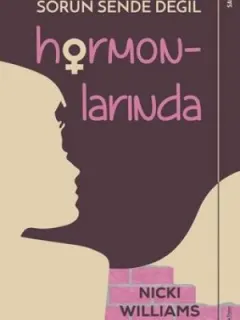Sorun Sende Değil Hormonlarında