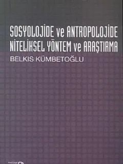 Sosyolojide ve Antropolojide Niteliksel Yöntem ve Araştırma