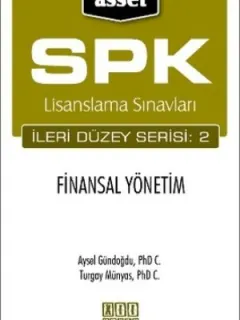 SPK Lisanslama Sınavları İleri Düzey Serisi: 2 - Finansal Yönetim
