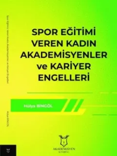 Spor Eğitimi Veren Kadın Akademisyenler ve Kariyer Engelleri