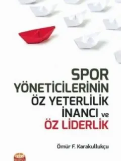 Spor Yöneticilerinin Öz Yeterlilik İnancı ve Öz Liderlik