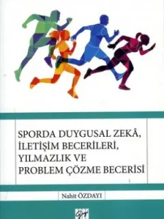 Sporda Duygusal Zekâ, İletişim Becerileri, Yılmazlık Ve Problem Çözme Becerisi