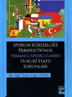 Sporun Küreselliği Perspektifinde Yabancı Sporcuların Hukuki Statü Sorunları
