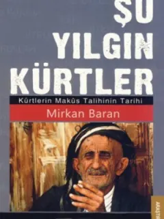 Şu Yılgın Kürtler (Kürtlerin Maküs Talihinin Tarihi)