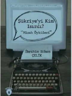 Şükriye'yi Kim Isırdı?-Mizah Öyküleri