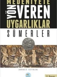 Sümerler-Medeniyete Yön Veren Uygarlıklar
