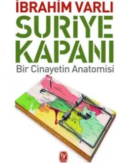 Suriye Kapanı: Bir Cinayetin Anatomisi