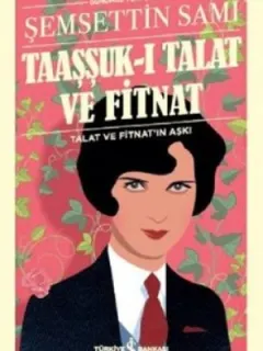 Taaşşuk-ı Talat ve Fitnat-Günümüz Türkçesiyle