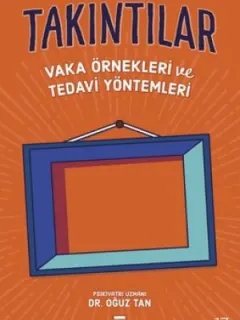 Takıntılar - Vaka Örnekleri ve Tedavi Yöntemleri