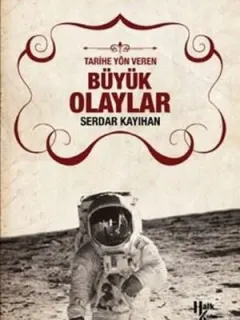 Tarihe Yön Veren Büyük Olaylar