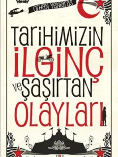 Tarihimizin İlginç ve Şaşırtan Olayları