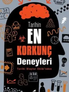 Tarihin En Korkunç Deneyleri