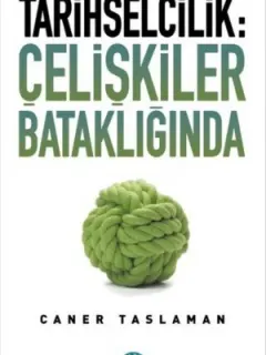 Tarihselcilik: Çelişkiler Bataklığında