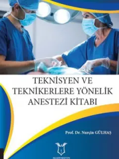 Teknisyen ve Teknikerlere Yönelik Anestezi Kitabı