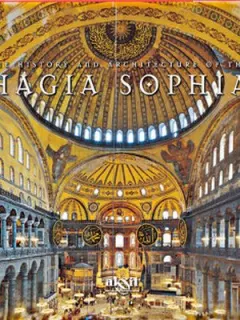 The History And Architecture Of The Hagia Sophia